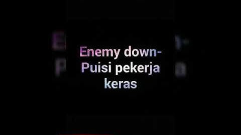 Enemy down-puisi pekerja keras