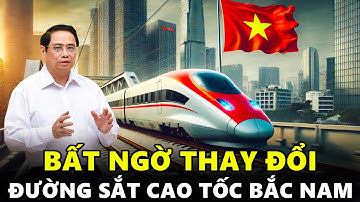 BẤT NGỜ | THAY ĐỔI PHƯƠNG ÁN MỚI CHO ĐƯỜNG SẮT CAO TỐC BẮC NAM