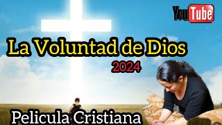 PELÍCULA CRISTIANA LA VOLUNTAD DE DIOS COMPLETA EN ESPAÑOL 2024