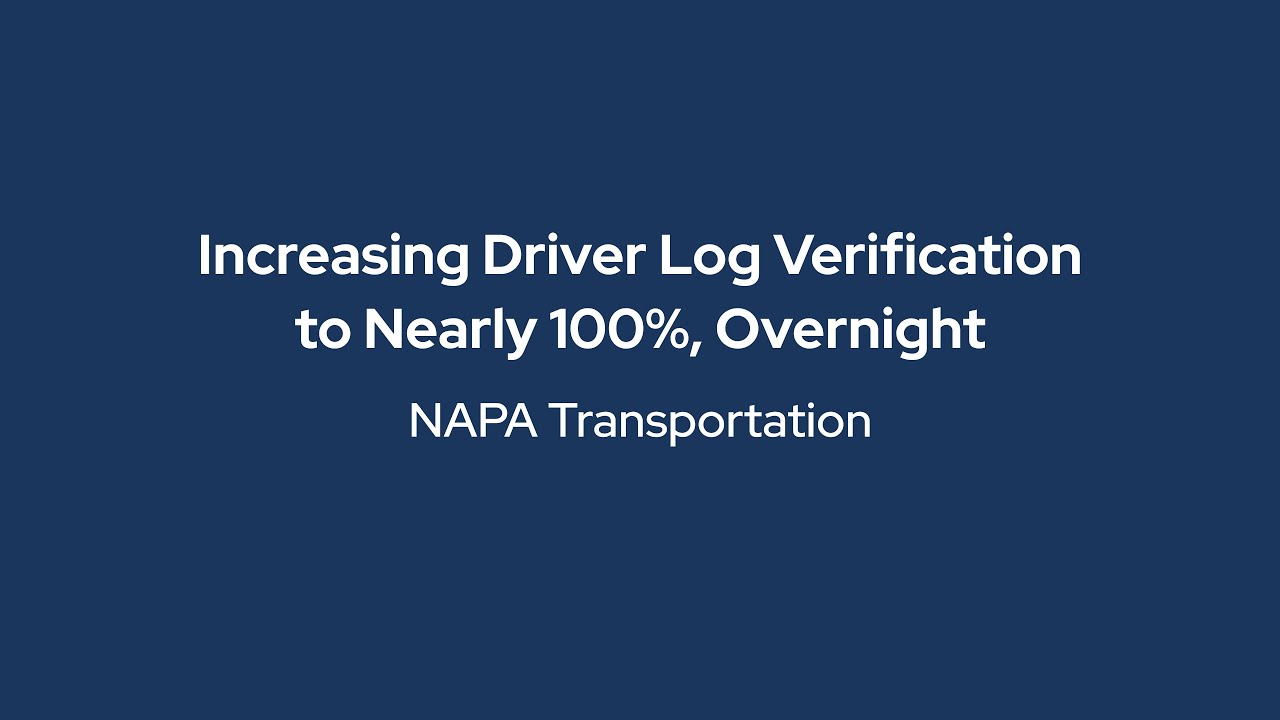 Increasing Driver Log Verification to Nearly 100%, Overnight - NAPA Transportation