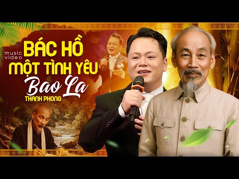 Bác Hồ Một Tình Yêu Bao La - LêThanh Phong hát về Bác Hồ khiến triệu người rơi nước mắt