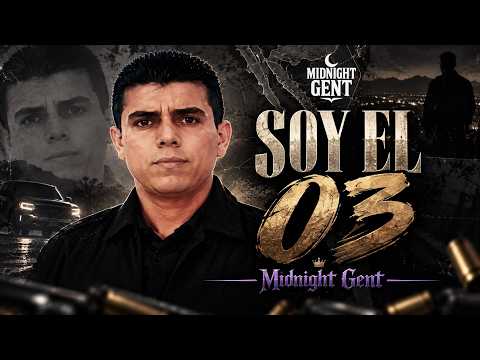 Soy el 03 - Midnight Gent (CORRIDO INÉDITO) (SEPTIEMBRE 2026)
