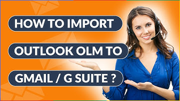How to Import OLM to Gmail – Quality Solution
