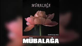 Kurtuluş Kuş   Mübalağa  Official Audio