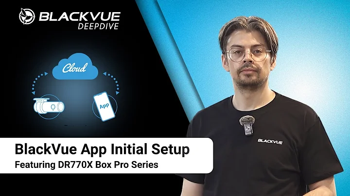 [Part 4] BlackVue App Initial Setup Guide featuring BlackVue DR770X Box Pro