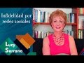 Infidelidad por redes sociales - Lucy Serrano