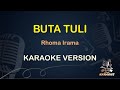 BUTA TULI || Rhoma Irama ( Karaoke ) Dangdut || Koplo HD Audio