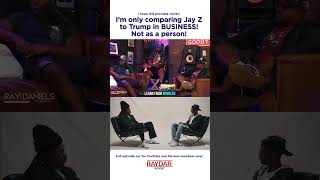 Ray Daniels EXPLAINS why he compares Jay Z to Donald Trump...
