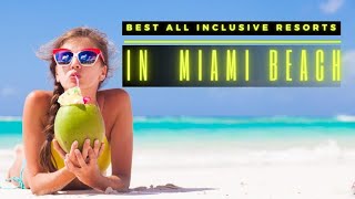 TOP 10 Best Al Inclusive Resort In Miami Beach