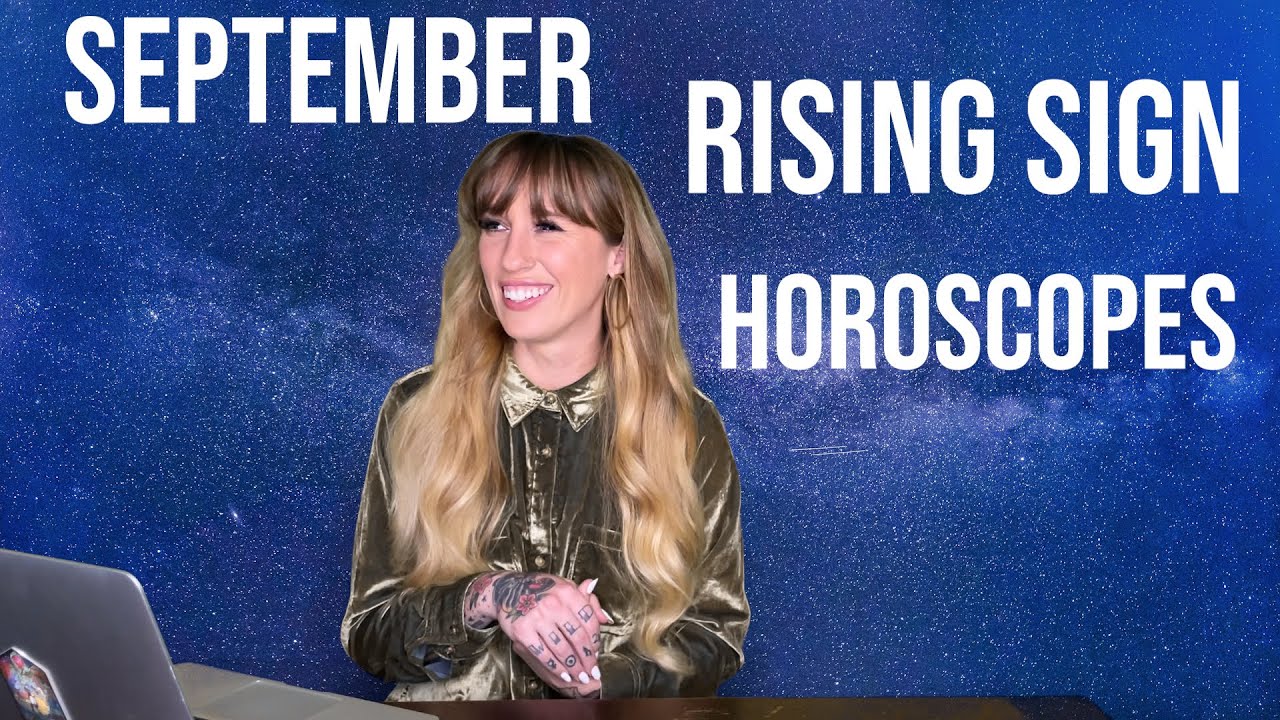 September Rising Sign September 2021 Rising Sign Horoscopes - YouTube