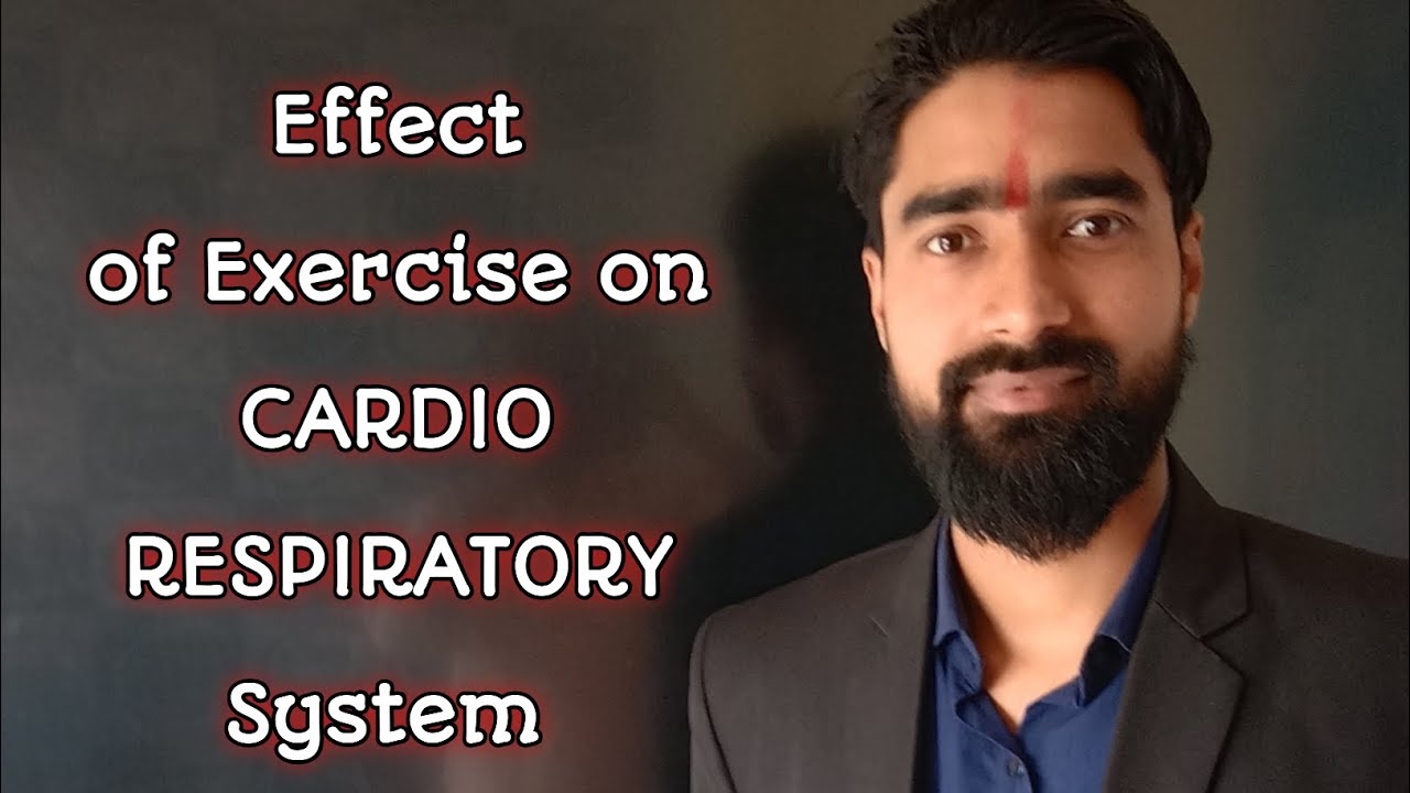 Effect of Exercise on Cardio Respiratory Systemव्यायाम का प्रभाव 