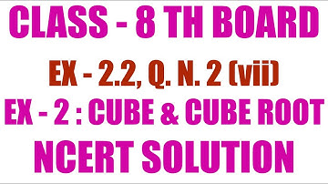 Ex 2.2 Q. No. 2 (vii) Class 8 Board Maths Ncert Solution Ch 2 Cube & Cube Root