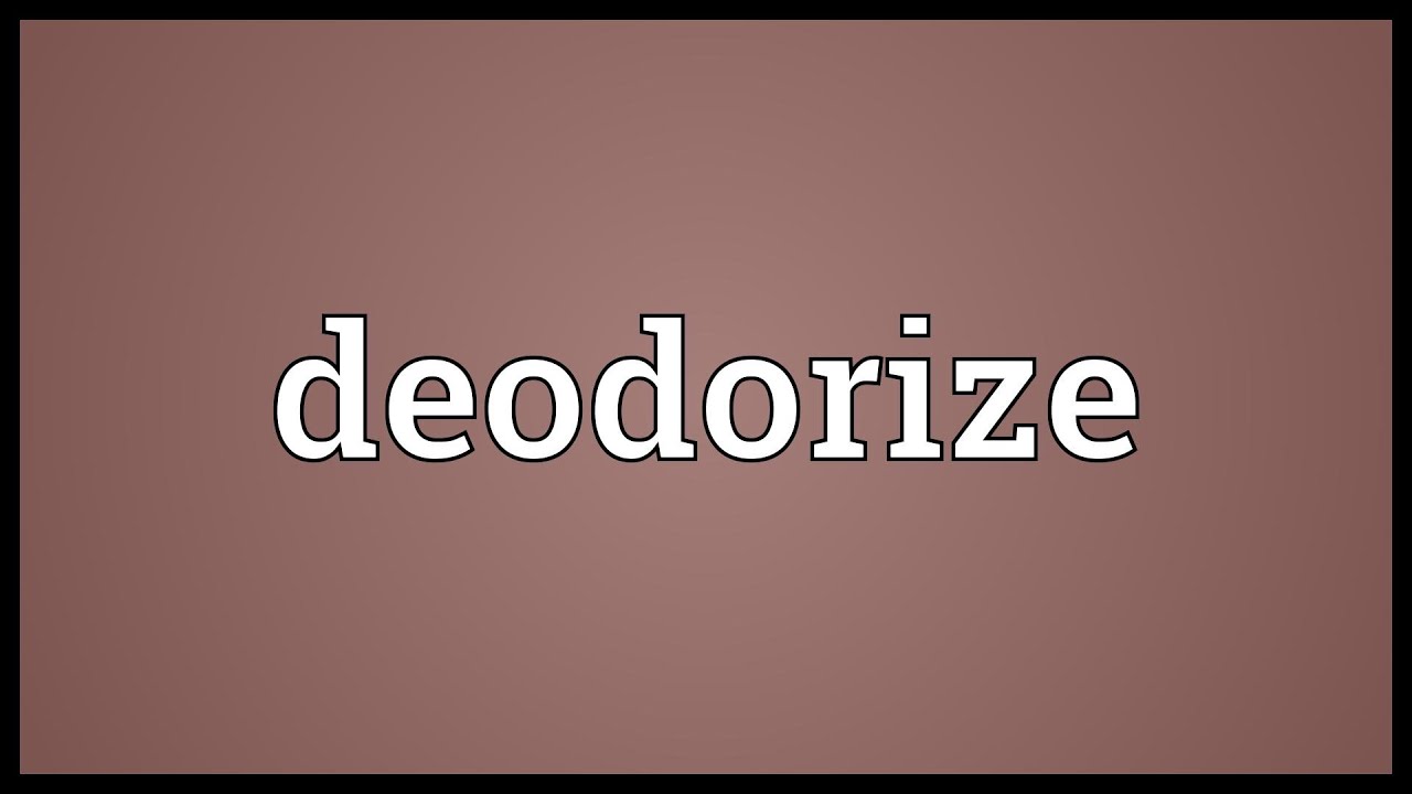 Deodorize Meaning