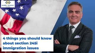 4 Things You Should Know About Section 245i Immigration Issues