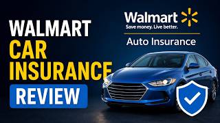 Walmart Car Insurance Review – Is It Worth It? | Walmart Insurance Pros Cons | Walmart Auto Coverage
