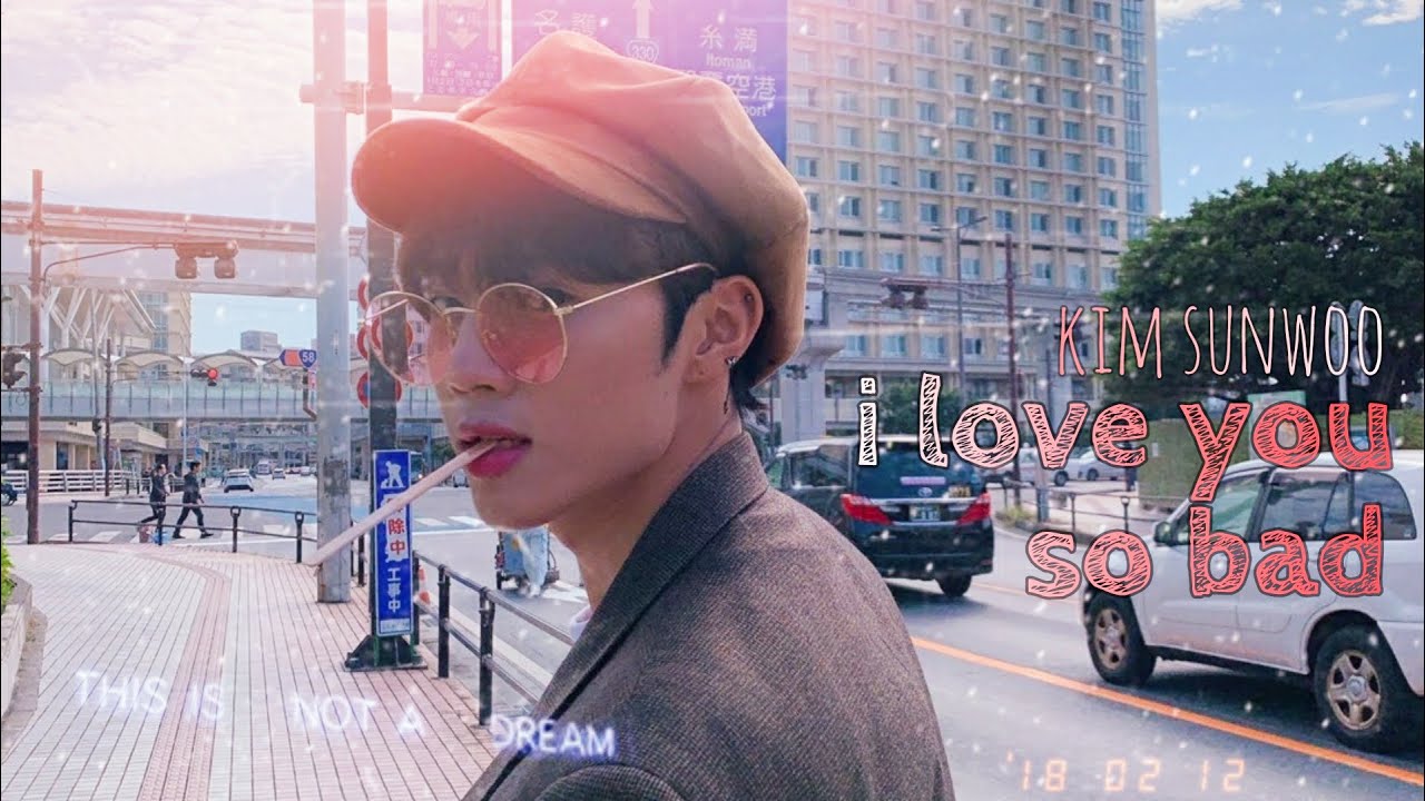 kim sunwoo - i love you so bad [fmv]
