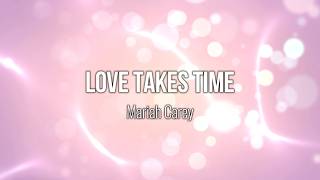 Love Takes Time - Mariah Carey (Lyric Video) #Music #Lyrics