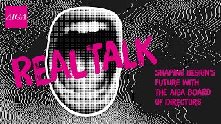 Shaping Design's Future: A Panel with the AIGA Board of Directors - AIGA Real Talk - March 17, 2025