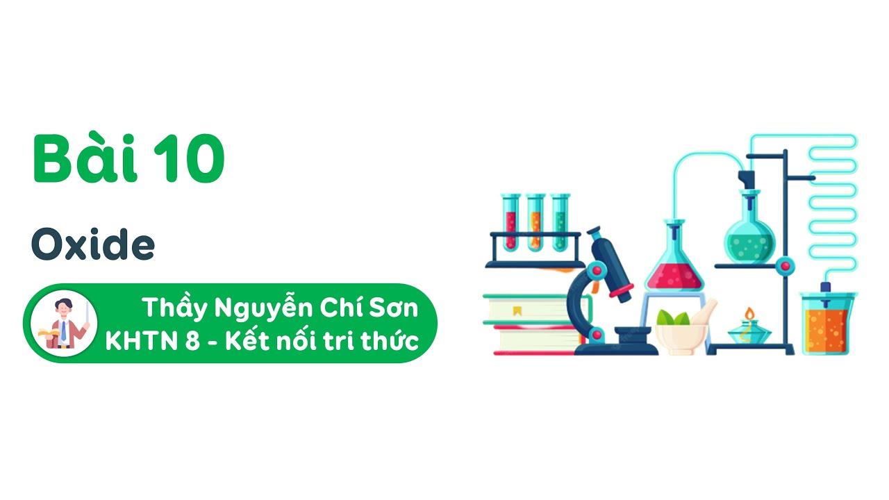 Khoa học tự nhiên lớp 8 - Bài 10: Oxide - Kết nối tri thức