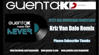 GUENTA K. meets BFF - Never (Kriz Van Dale Remix)