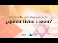 Conflicto palestino - Israelí : ¿Quién tiene razón?