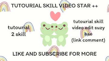 『 𝗧𝘂𝘁 𝘀𝗸𝗶𝗹𝗹 𝗩𝗶𝗱𝗲𝗼𝗦𝘁𝗮𝗿++ 』| tut 2 skill video edit suzy (link cmt) || shaylla truong