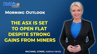 The ASX is set to open flat despite strong gains from miners