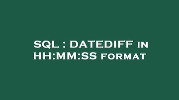 SQL : DATEDIFF in HH:MM:SS format