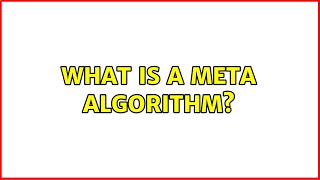 What is a Meta algorithm? (2 Solutions!!) Net Worth