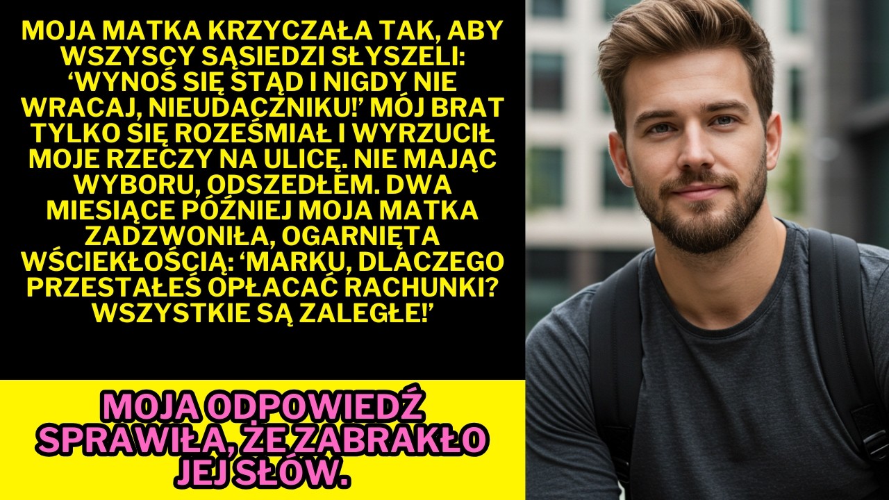 Moja matka nazwała mnie ‘nieudacznikiem’ i wyrzuciła mnie… dwa miesiące później