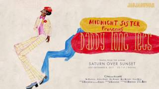 Video thumbnail of "Midnight Sister - Daddy Long Legs (Official Audio)"