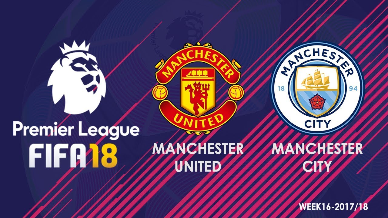Manchester United Vs Manchester City 2017 2018 Manchester United Vs Manchester City - Premier League | Week 16 - 2017/