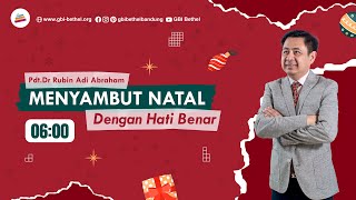 Menyambut Natal Dengan Hati Benar - Pdt. Dr. Rubin Adi Abraham