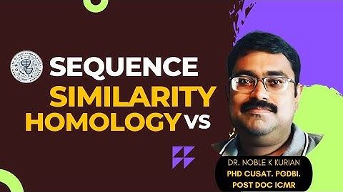 Sequence Homology vs Sequence Similarly | Basic Bioinformatics classes by Dr. Noble K Kurian