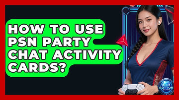How To Use PSN Party Chat Activity Cards? - Blue Button Gaming