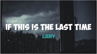 LANY ~ If This Is The Last Time [Lyric] || Terjemahan Indonesia