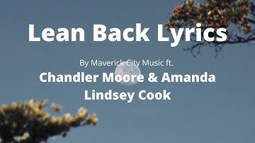 Lean Back Lyrics | By Maverick City Music | Ft Amanda Lindsey Cook & Chandler Moore