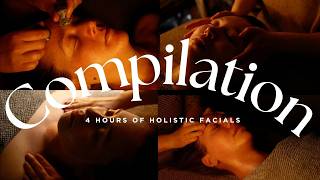 Compilation - Four Hours Of Holistic Facials!