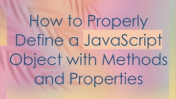 How to Properly Define a JavaScript Object with Methods and Properties
