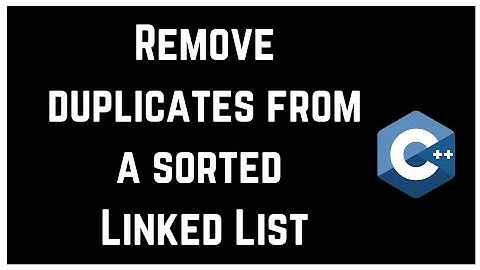 Remove duplicates from a sorted Linked List