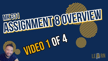 Assignment 8 Overview Video 1 of 4 | MK 331