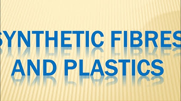 Class 8 - Science Chapter 3 Synthetic Fibres and Plastics