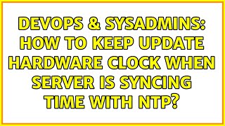 Famous DevOps & SysAdmins: How to keep update Hardware clock when server is syncing time with NTP? Wealth