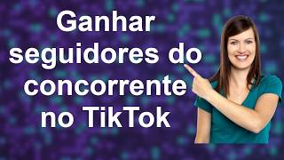 Ganhando seguidores do seu concorrente no TikTok screenshot 5