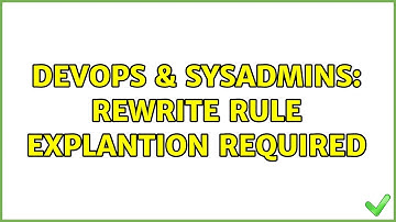 DevOps & SysAdmins: rewrite rule explantion required (3 Solutions!!)