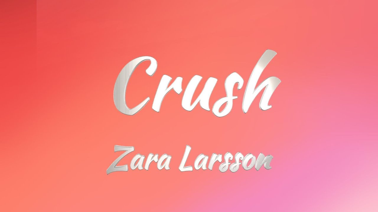 Zara Larsson - Crush (Lyrics)