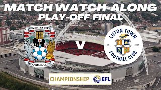 COVENTRY vs LUTON TOWN - Live Match Watch Along