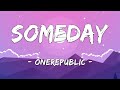 [1 HOUR LOOP] Someday - OneRepublic (Lyrics)