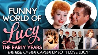 Funny World of Lucy, The Early Years - The Rise of Her Career Up To "I Love Lucy"