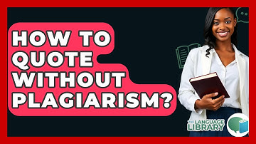 How To Quote Without Plagiarism? - The Language Library